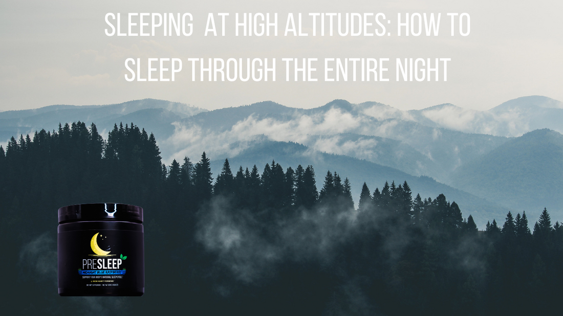 Sleeping at High Altitudes: How to Reduce Wake Ups