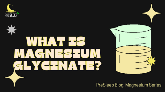 PreSleep: Introduction to Magnesium Glycinate