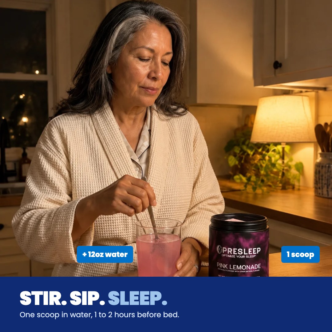 Stir. Sip. Sleep. One scoop in 12oz of water, 1 to 2 hours before bed.